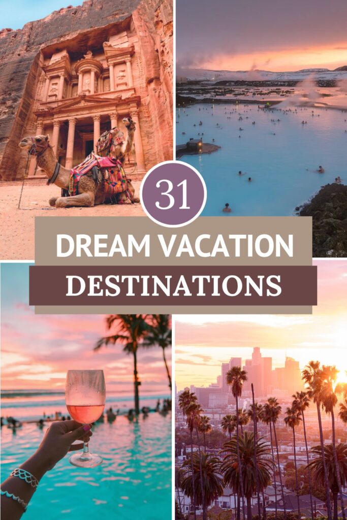 31 Dream Vacation Destinations