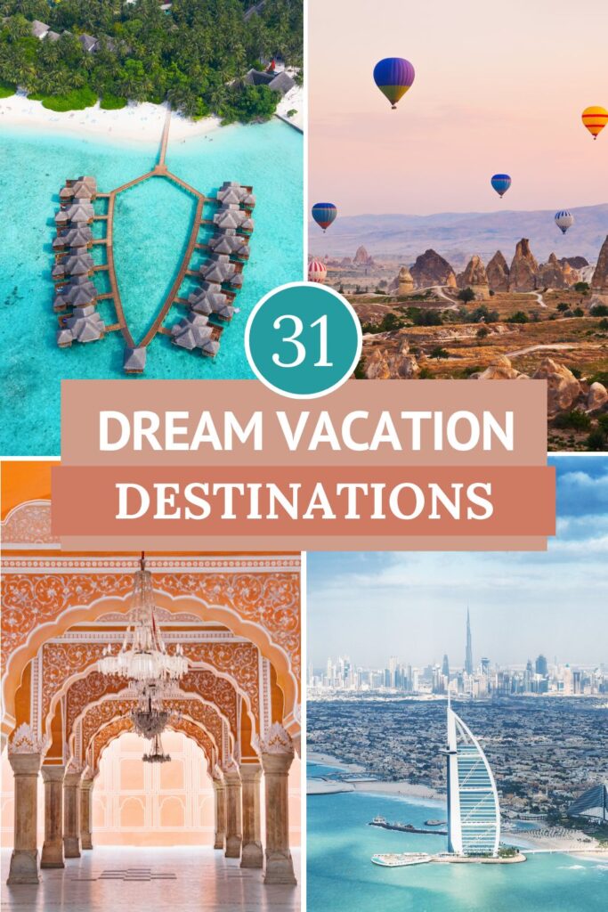 31 Dream Vacation Destinations