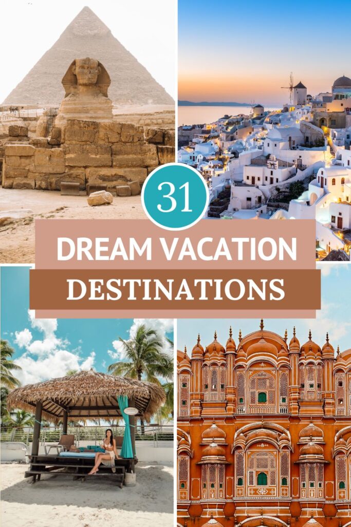 31 Dream Vacation Destinations