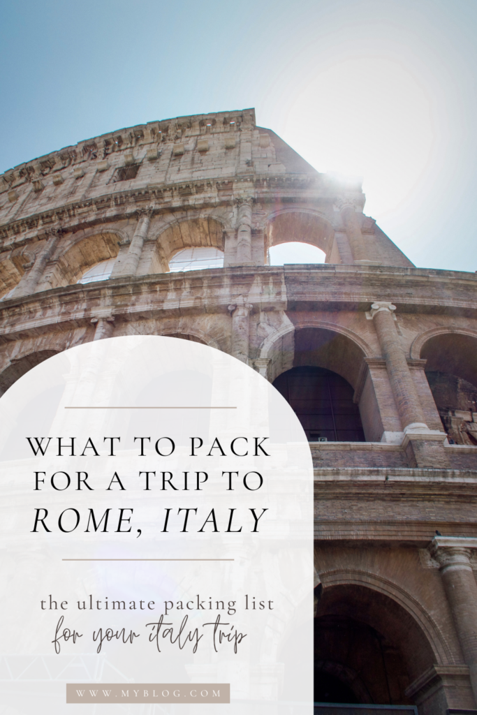 what to pack for a trip to Rome Italy what to pack for a trip to Rome Italy